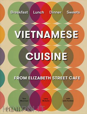 moorman tom; mcguire larry; turshen julia - vietnamese cuisine from elizabeth street cafe'. ediz. illustrata