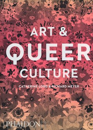 lord catherine; meyer richard - art & queer culture
