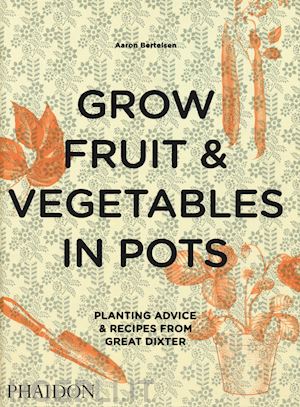 bertelsen aaron - grow fruit & vegetables in pots