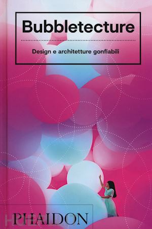 francis sharon - bubbletecture. design e architetture gonfiabili ediz. italiana