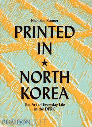 bonner nicholas - printed in north korea