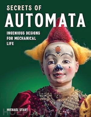 start michael - secrets of automata – ingenious designs for mechanical life