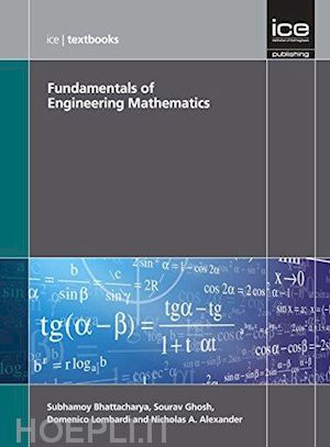 bhattacharya subhamoy; alexander nicholas a.; lombardi domenico; ghosh sourav - fundamentals of engineering mathematics