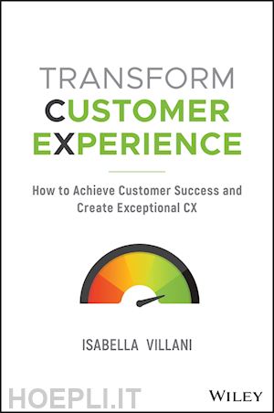 villani i - transform customer experience – how to achieve customer success and exceptional cx