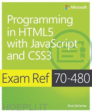 delorme rick - exam ref 70–480 – programming in html5 with javascript and css3