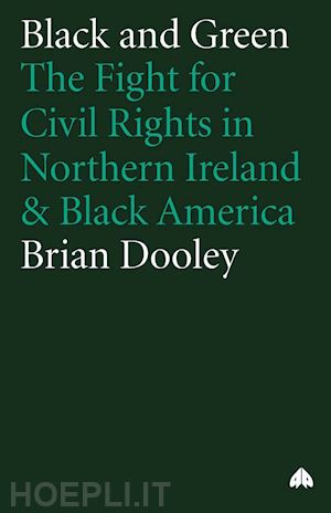 dooley brian - black and green – the fight for civil rights in northern ireland & black america