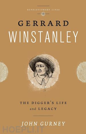 gurney john - gerrard winstanley – the digger's life and legacy