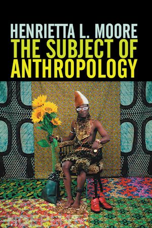 moore hl - the subject of anthropology: gender, symbolism and psychoanalysis