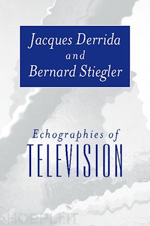 derrida j - echographies of television: filmed interviews