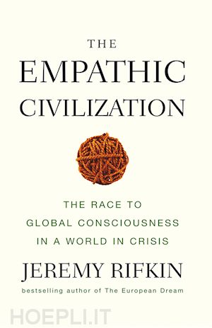 rifkin j - the empathic civilization – the race to global consciousness in a world in crisis
