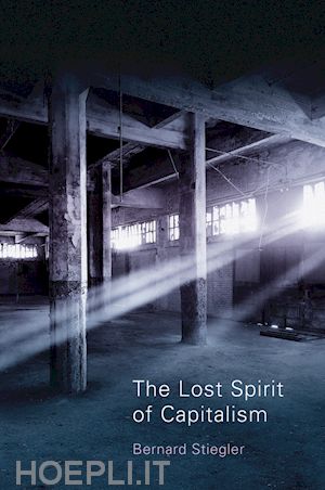 stiegler b - the lost spirit of capitalism – disbelief and discredit, vol. 3