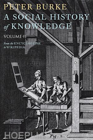 burke p - a social history of knowledge ii – from the encyclopaedia to wikipedia