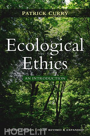 environmental ethics; patrick curry - ecological ethics, 2nd edition