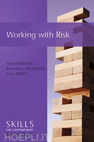 social work; hazel kemshall; bernadette wilkinson - working with risk: skills for contemporary social work