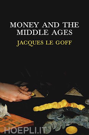 money & banking; jacques le goff - money and the middle ages