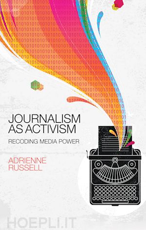 russell a - journalism as activism – recoding media power