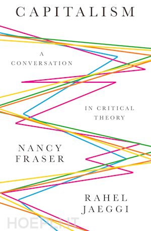fraser n - capitalism – a conversation in critical theory