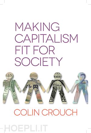 economic theory; colin crouch - making capitalism fit for society