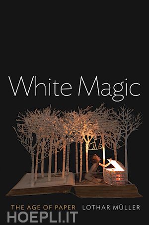müller l - white magic – the age of paper