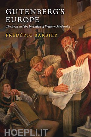 barbier f - gutenberg's europe – the book and the invention of  western modernity