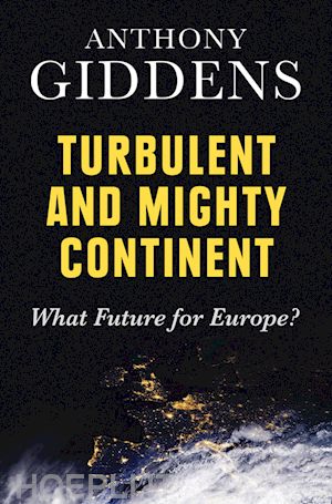giddens a - turbulent and mighty continent – what future for europe?