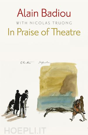 badiou a - in praise of theatre