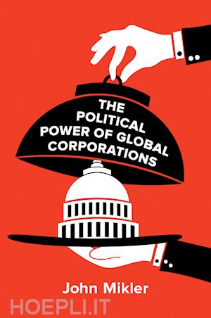 mikler john - the political power of global corporations