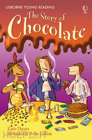 daynes katie - the story of chocolate. ediz. illustrata