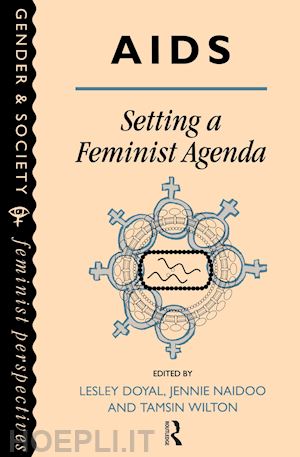 tamsin wilton; lesley doyal; jennie naidoo all of the university of the west of england. (curatore) - aids: setting a feminist agenda