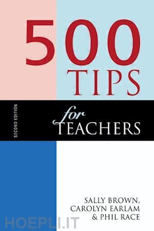 brown sally ; earlam carolyn ; race phil - 500 tips for teachers