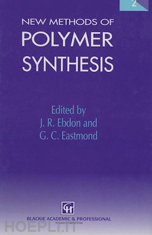 ebdon j.r.; eastmond g.c. - new methods of polymer synthesis