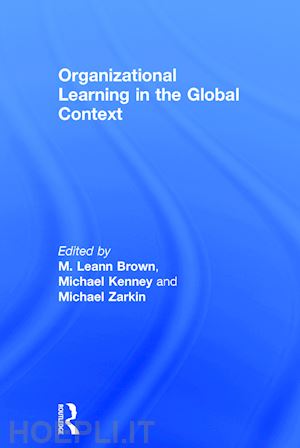 kenney michael; brown m. leann (curatore) - organizational learning in the global context