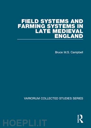 campbell bruce m.s. - field systems and farming systems in late medieval england