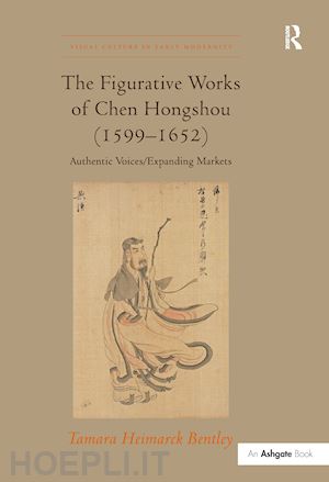 bentley tamara heimarck - the figurative works of chen hongshou (1599–1652)