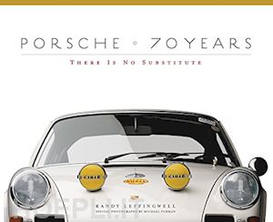 leffingwell randy - porsche 70 years: there is no substitute