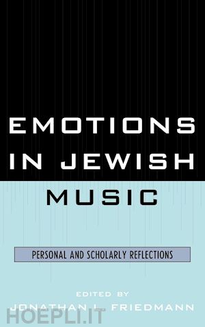 friedmann jonathan l. (curatore) - emotions in jewish music