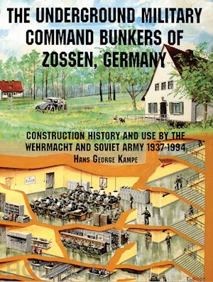 kampe h.g. - the underground military command bunkers of zossen germany