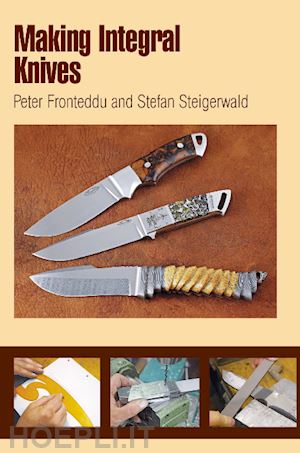 fronteddu peter; steigerwald stefan - making integral knives