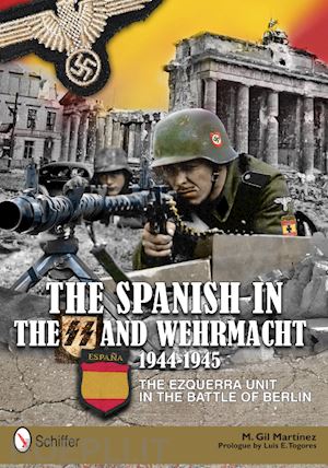martinez eduardo m. gil - the spanish in the ss and wehrmacht 1944-1945