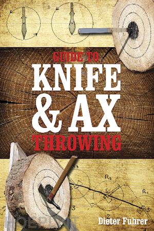 fuhrer dieter - guide to knife & ax throwing