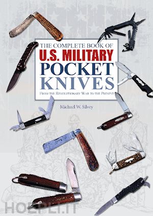 silvey michael w. - the complete book of u.s. military pocket knives