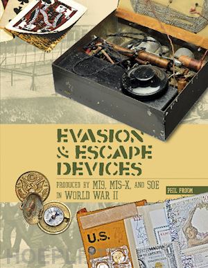 froom phil - evasion & escape devices produced by mi9, mis-x and soe in world war ii