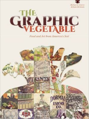 emery michael b. ; richman irwin - the graphic vegetable . food and art from america's soil