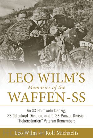 wilm leo; michaelis rolf - leo wilm's memories of the waffen-ss