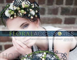 andrade wendy - floral accessories. creative designs with wendy andrade