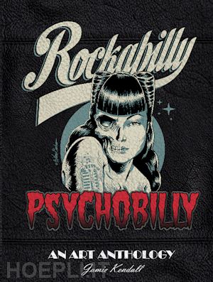 jamie kendall - rockabilly psychobilly: an art anthology