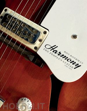 rothman ron - harmony: the people's guitar, 1945-1975