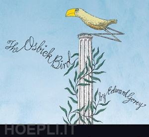 gorey edward - the osbick bird
