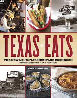 walsh robb - texas eats: the new lone star heritage cookbook