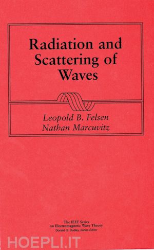 felsen leopold b.; marcuvitz nathan - radiation and scattering of waves